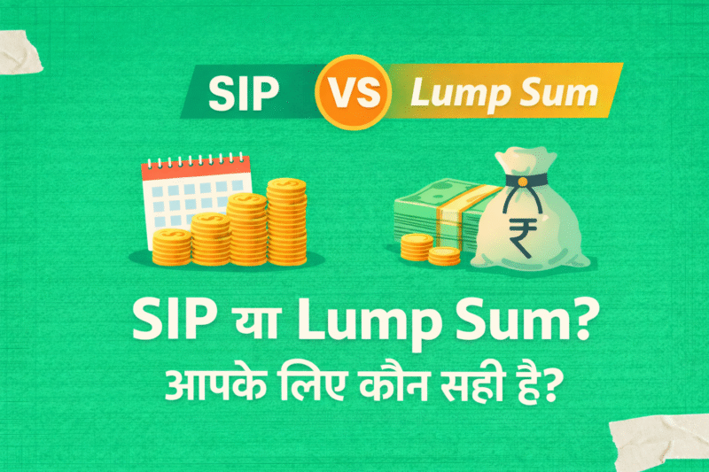अध्याय 9: SIP vs Lumpsum (in Hindi) – जानें आपके लिए क्या है सही ?